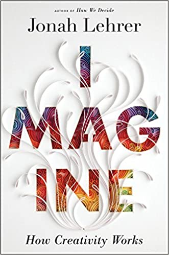 Imagine: How Creativity Works {HARDCOVER}