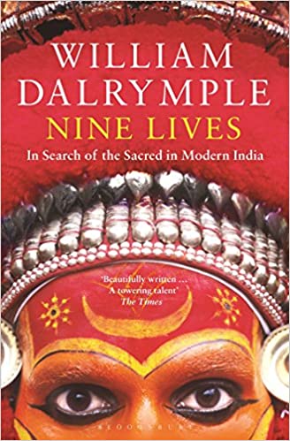 Nine Lives: In Search of the Sacred in Modren India by William Dalrymple