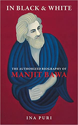 In Black and White: The Authorized Biography of Manjit Bawa Hardcover
