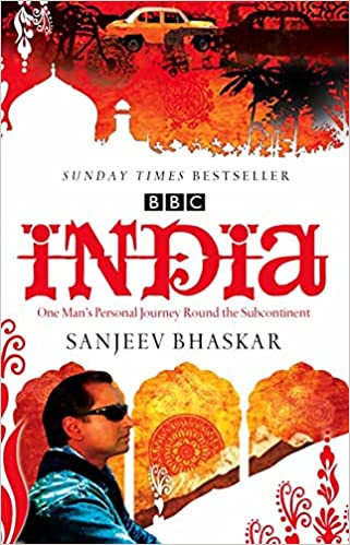 India with Sanjeev Bhaska: One Man's Personal Journey Round the Subcontinent