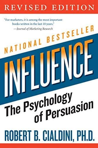 Influence: the psychology of persuasion by Robert B. Cialdini