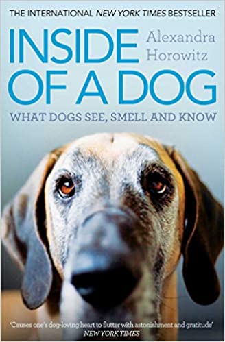 Inside of a Dog: What Dogs See, Smell, and Know by Alexandra Horowitz (rare books)