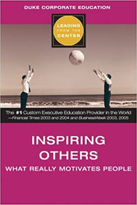 Inspiring Others (Leading from the Center): What Really Motivates People (Leading from the Center S.)  [HARD COVER]