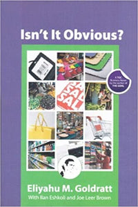 Isn't It Obvious? by Eliyahu M.Goldratt