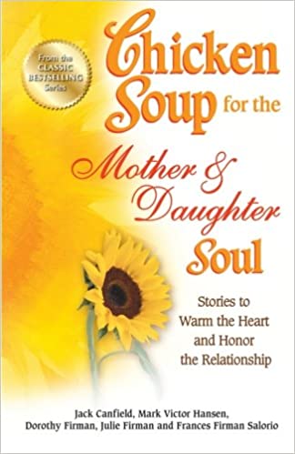 Chicken soup for the mother & daughter soul by JACK CANFIELD