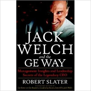 Jack welch & the g.e. way: management insights and leadership secrets of the legendary ceo