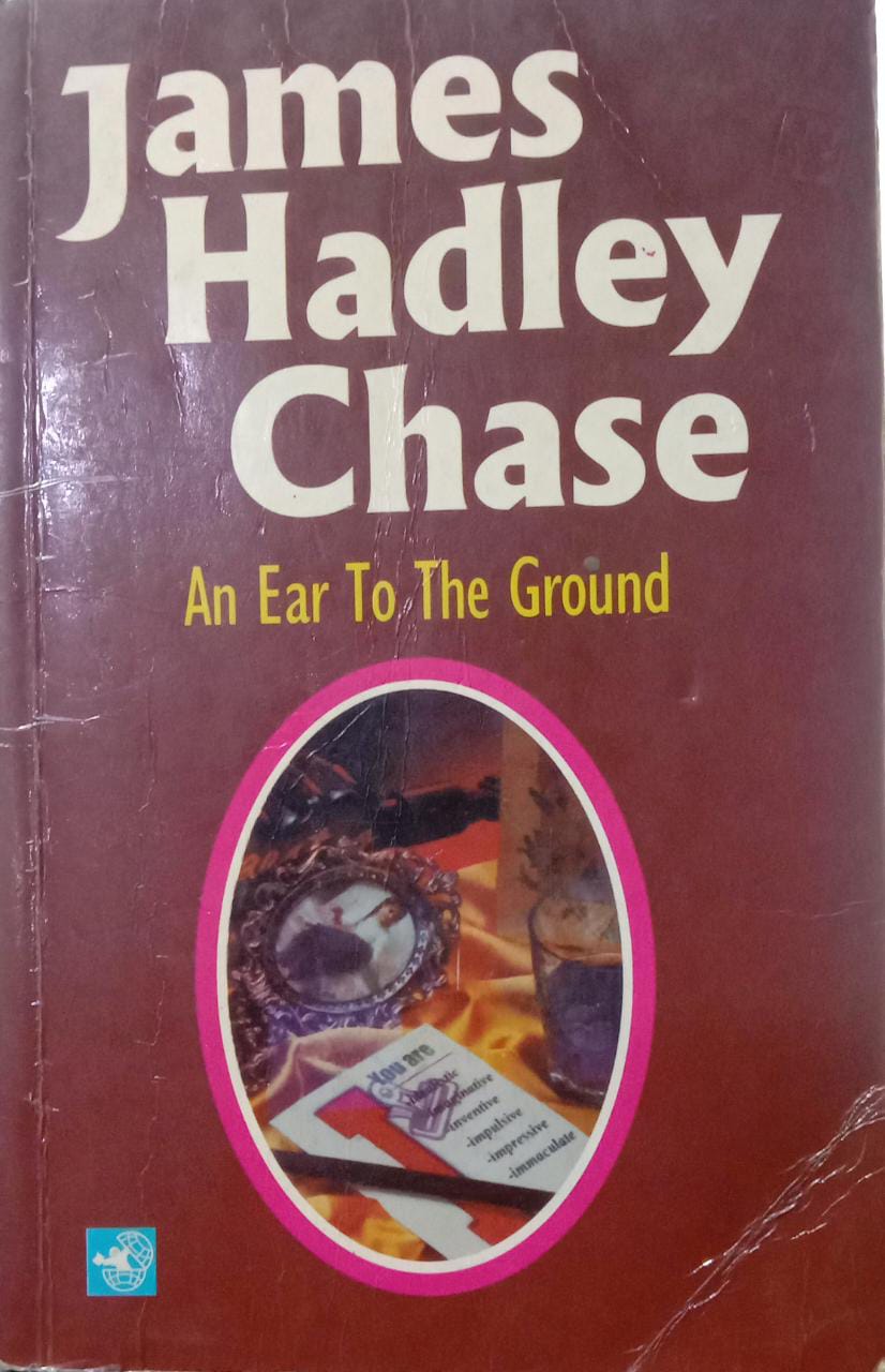 An Ear To The Ground by 'James Hadley Chase