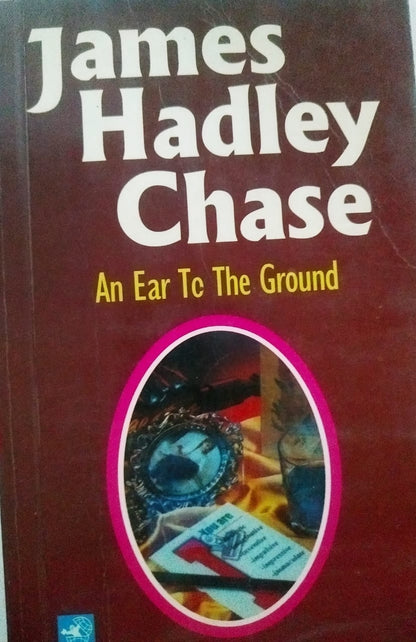 An Ear to the Ground by James Hadley Chase