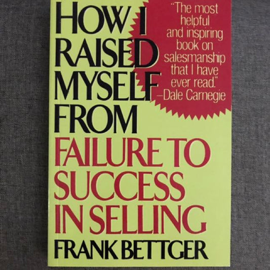 How I Raised Myself From Failure to Success in Selling [RARE BOOK]