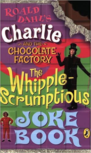 Charlie And The Chocolate Factory The Whipple-scrumptious Joke Book