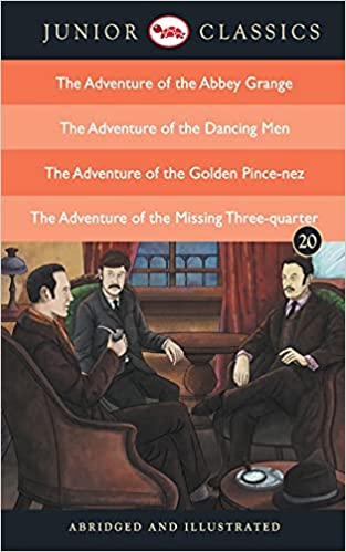 Junior Classic - Book 20 (The Adventure of the Abbey Grange, The Adventure of the Dancing Men, The Adventure of the Golden Pince-Nez , The Adventure of the Missing Three-Quarter)