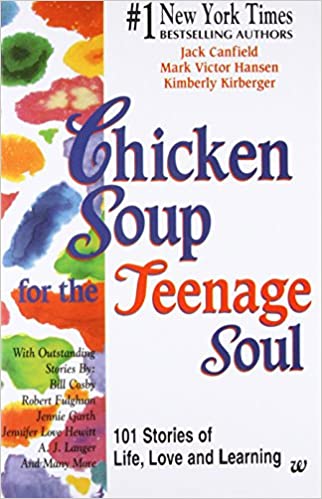 Chicken Soup for The Teenage Soul 101 Stories of Life, Love and Learning by Jack Canfield| Mark Victor Hansen |Kimberly Kirberger
