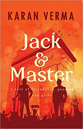 Jack & Master a Tale of Friendship, Passion and Glory