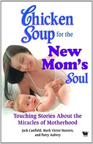 Chicken Soup for The New Mom's Soul by Jack Canfield |Mark Victor Hansen |Patty Aubery