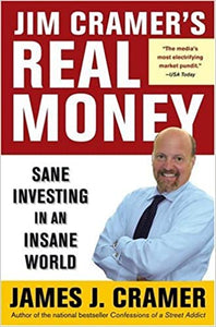 Jim Cramer's Real Money: Sane Investing in an Insane World Hardcover