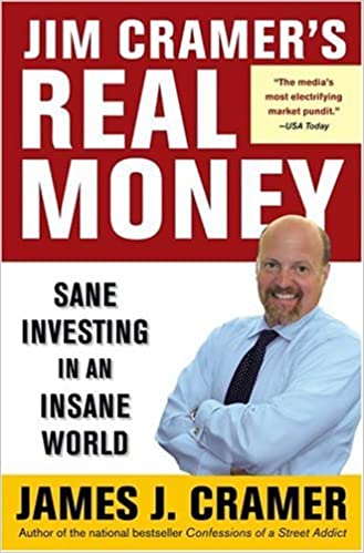 Jim Cramer's Real Money: Sane Investing in an Insane World Hardcover