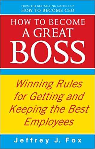 How To Become A Great Boss: Winning rules for getting and keeping the best employees {HARDCOVER}
