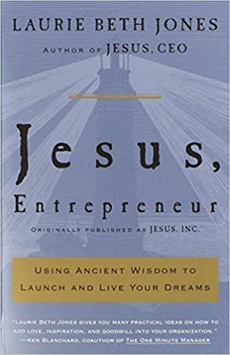 Jesus, Entrepreneur: Using Ancient Wisdom to Launch and Live Your Dreams (RARE BOOKS)