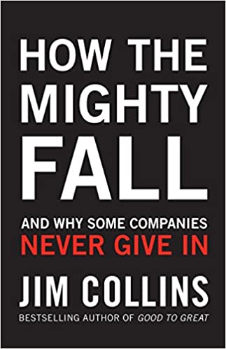 How the mighty fall: And why some companies never give in by Jim Collins [hardcover]