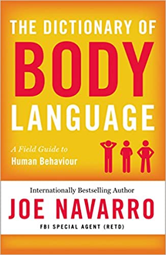 The dictionary of body language by Joe Navarro