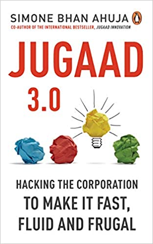 Jugaad 3.0: Hacking the Corporation to make it fast, fluid and frugal [HARDCOVER]
