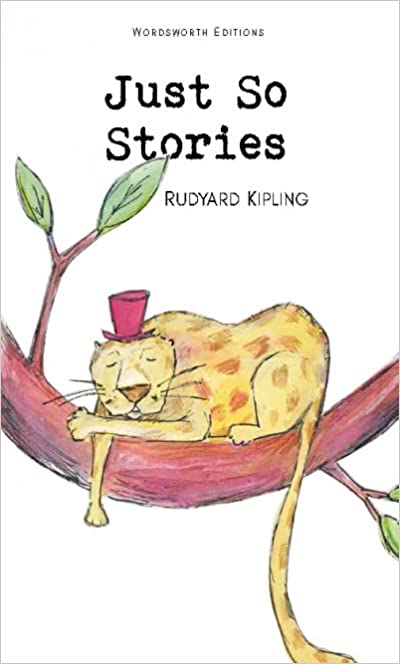 Just So Stories by Rudyard Kipling (Wordsworth Classics)