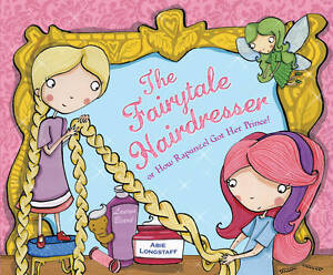 The Fairytale Hairdresser or How Rapunzel Got Her prince!