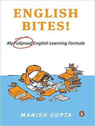 English Bites: My Fullproof English Learning Formula by Manish Gupta