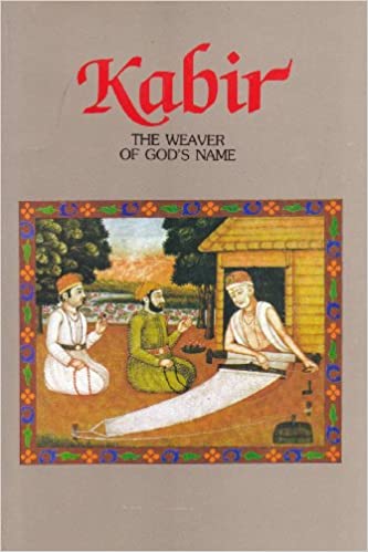 Kabir - The Weaver of God's Name [Hardcover] (RARE BOOKS)
