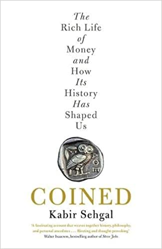 Coined: The Rich Life of Money and How Its History Has Shaped Us (RARE BOOKS)