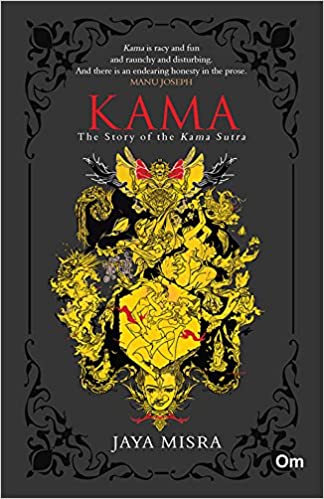 Kama: The Story of The Kama Sutra by Jaya Misra