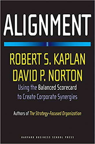 Alignment: Using the Balanced Scorecard to Create Corporate Synergies Hardcover