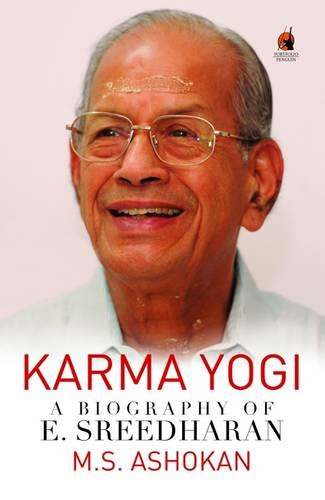 Karmayogi: A biography of E.Sreedharan by M.S. Ashokan