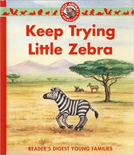 Keep Trying Little Zebra (Reader's Digest Young Families) (HARDCOVER)