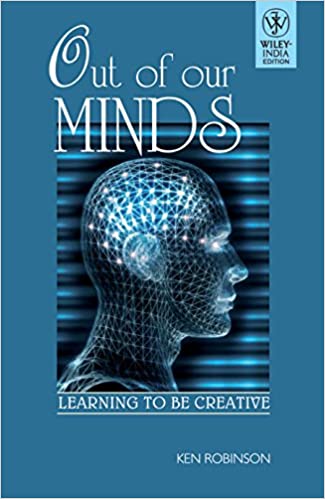 Out of Our Minds: Learning to Be Creative (RARE BOOKS)