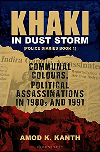 Khaki in Dust Storm: Communal Colours and Political Assassinations (1980–1991) Police Diaries Book 1 [Hardcover] (RARE BOOKS)