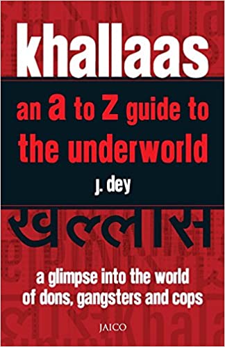 Khallaas - An A to Z Guide to the Underworld by J. Dey