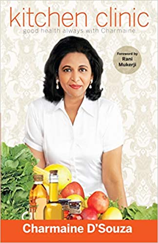 Kitchen Clinic: Good Health Always with Charmaine by Charmaine D'Souza