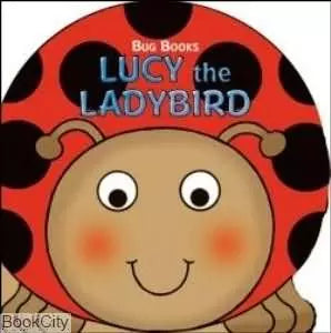 Bug Books Lucy The Ladybird [board book]