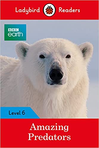 Ladybird Readers Level 6 BBC Earth Amazing Predators