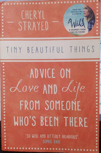 Tiny Beautiful Things: Advice on Love and Life from Someone Who's Been There