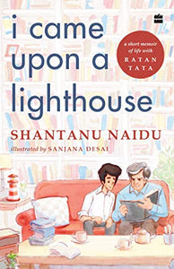 I Came Upon a Lighthouse by Shantanu Naidu |Sanjana Desai (hardcover)