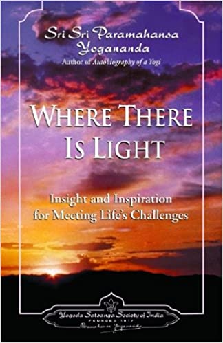 Where There is Light: Insight and Inspiration for Meeting Life's Challenges [HARDCOVER]