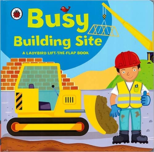 Ladybird lift-the-flap book: Busy Building Site [Board book]