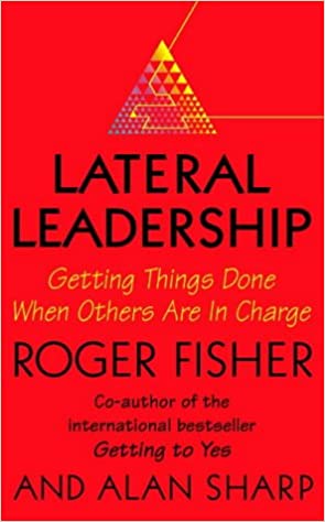 Lateral Leadership: Getting Things Done When You’re NOT the Boss (RARE BOOKS)