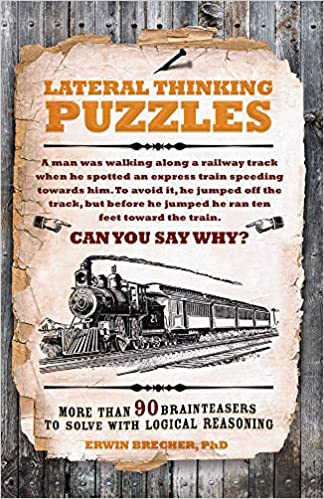 Lateral Thinking Puzzles: More than 90 brainteasers to solve with logical reasoning [Hardcover] (RARE BOOKS)