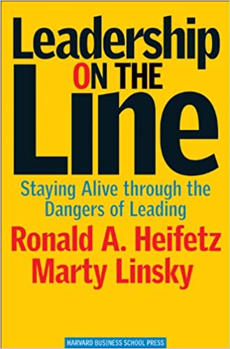 Leadership on the Line: Staying Alive Through the Dangers of Leading [Hardcover] (RARE BOOKS)