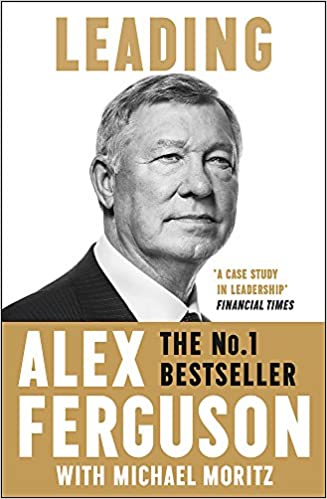 Leading: Lessons in leadership from the legendary Manchester United Manager (RARE BOOKS)