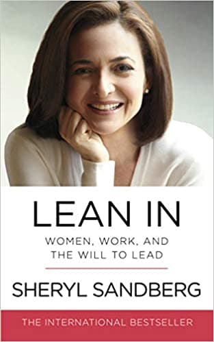 Lean in: women, work, and the will to lead by Sheryl Sandberg