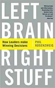 Left Brain, Right Stuff: How Leaders Make Winning Decisions